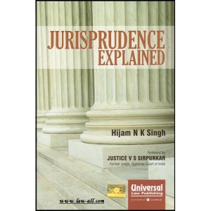 Universal's Jurisprudence Explained for BSL& LLB by Hijam N. K. Singh